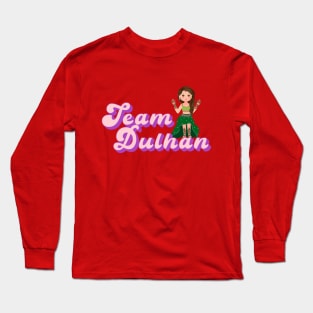 Desi Bride, Team Dulhan, Dulhan Desi Bride, Desi Wedding Long Sleeve T-Shirt